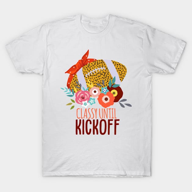 Funny Football Moms Women Classy Until Kickoff T-Shirt by MoodPalace